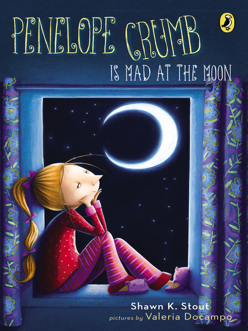 Title details for Penelope Crumb Is Mad at the Moon by Shawn K. Stout - Available